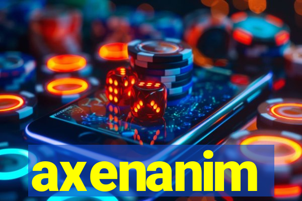 axenanim