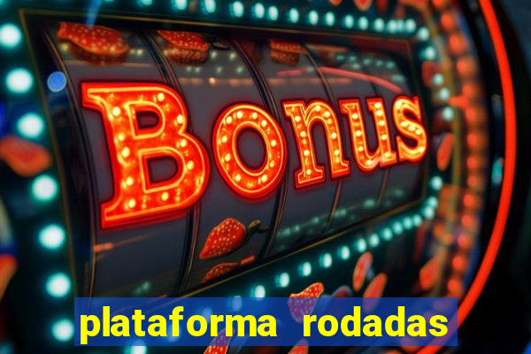 plataforma rodadas gratis sem deposito