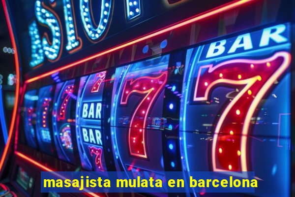 masajista mulata en barcelona