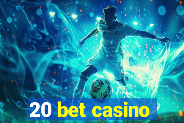 20 bet casino