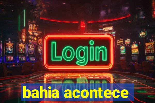 bahia acontece