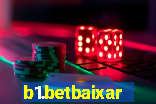 b1.betbaixar