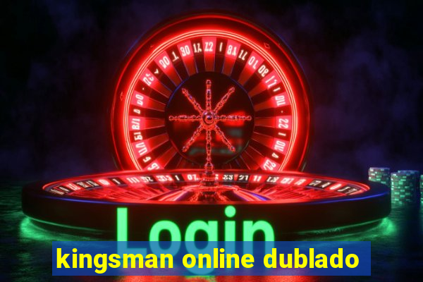 kingsman online dublado