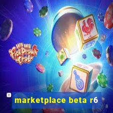marketplace beta r6