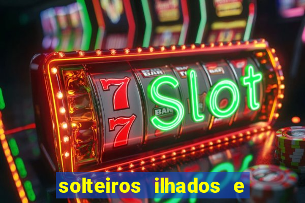 solteiros ilhados e desesperados 2 temporada