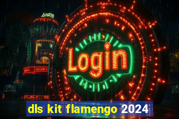 dls kit flamengo 2024