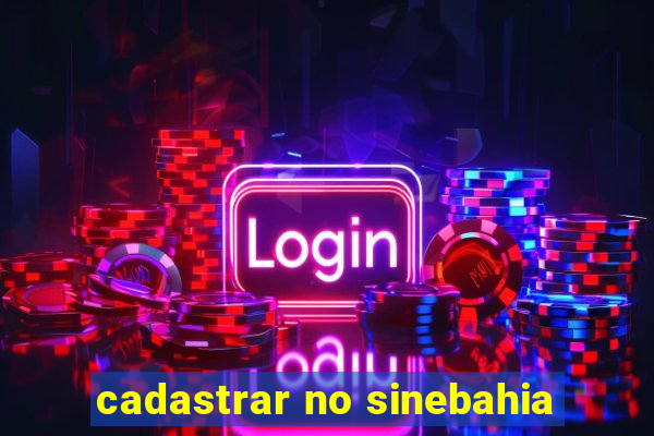 cadastrar no sinebahia