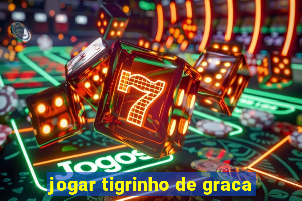 jogar tigrinho de graca