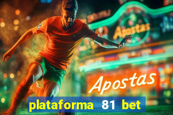 plataforma 81 bet é confiável
