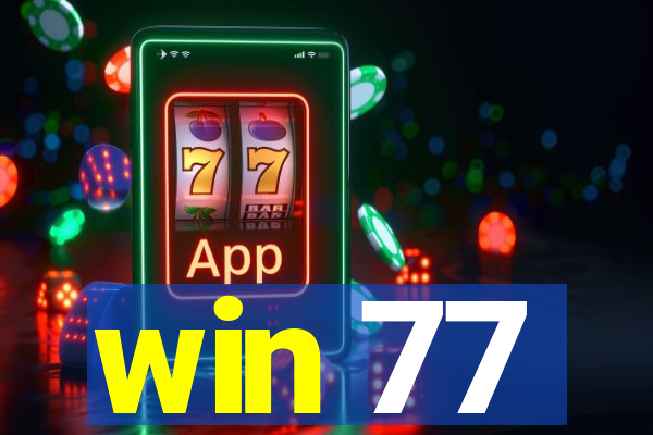 win 77
