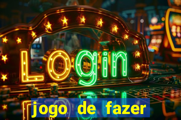 jogo de fazer dinheiro falso