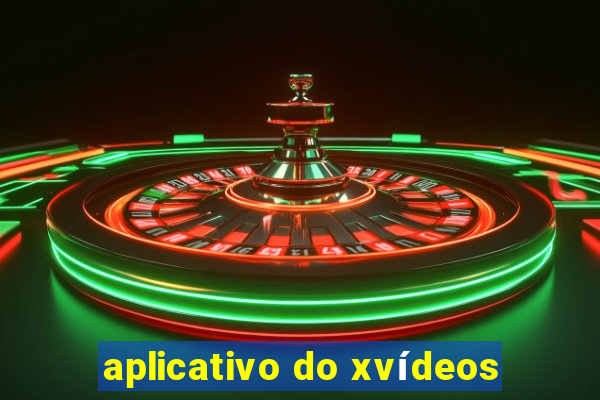 aplicativo do xvídeos
