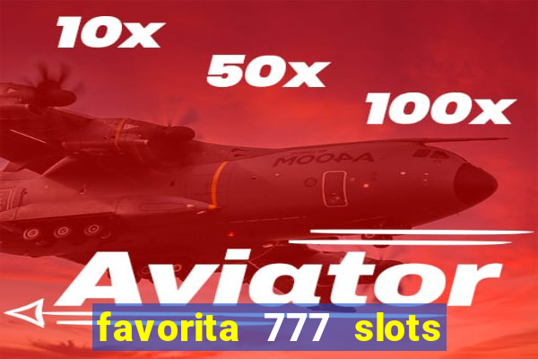 favorita 777 slots é confiável