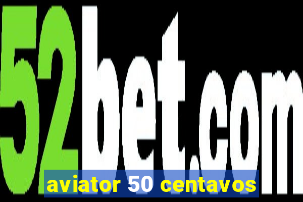aviator 50 centavos