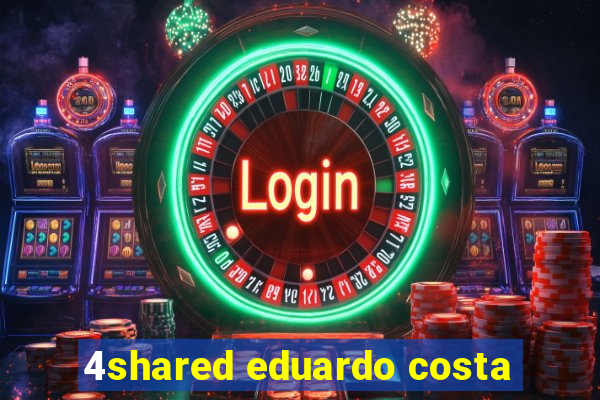 4shared eduardo costa