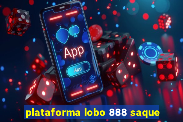 plataforma lobo 888 saque