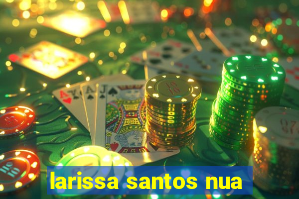 larissa santos nua