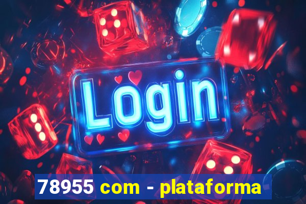 78955 com - plataforma