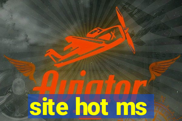 site hot ms