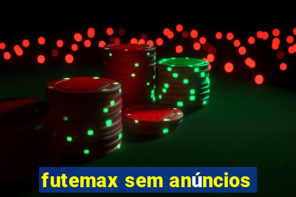 futemax sem anúncios