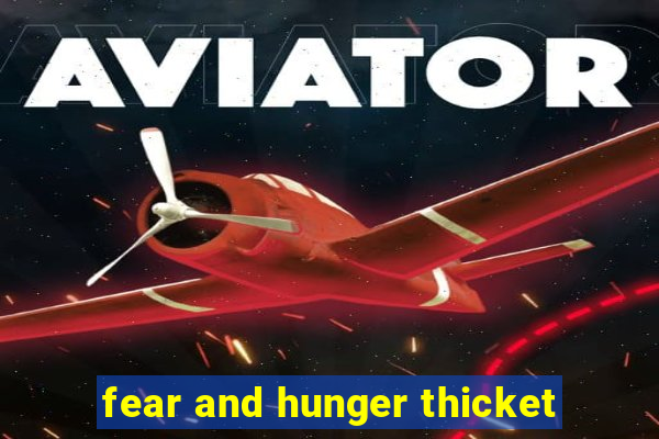 fear and hunger thicket