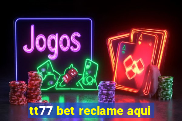tt77 bet reclame aqui