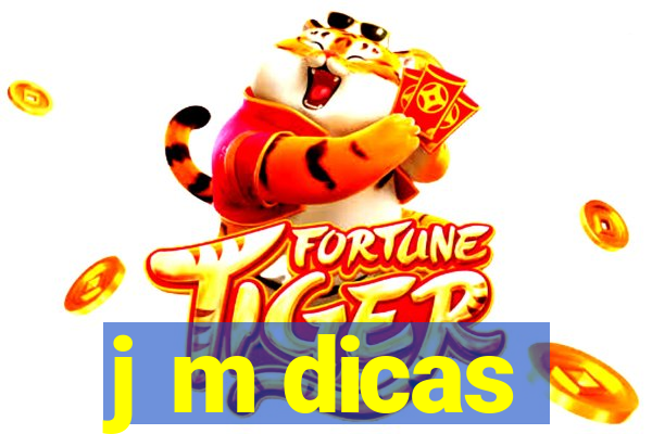 j m dicas