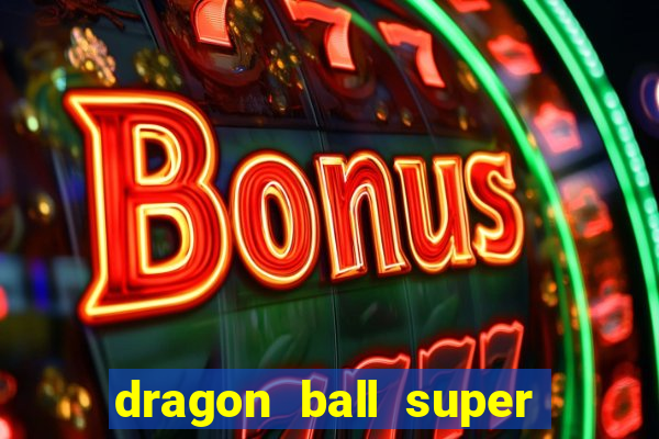 dragon ball super dublado online