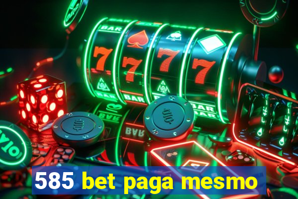 585 bet paga mesmo