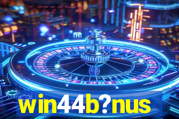 win44b?nus