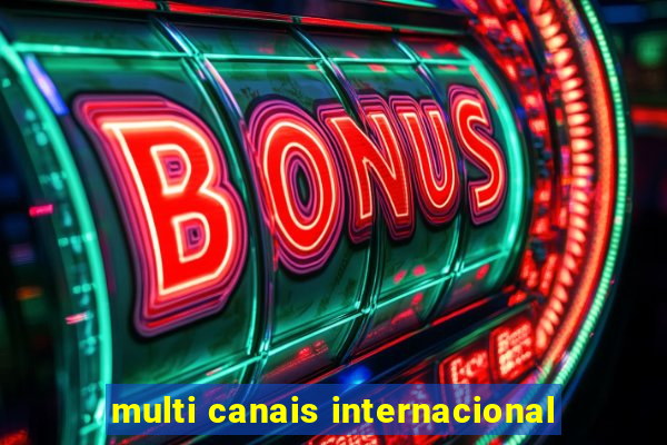 multi canais internacional