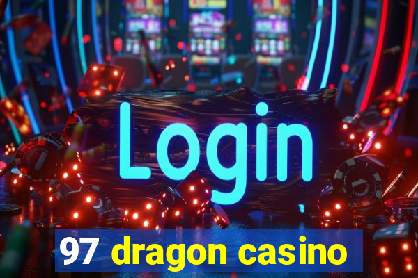 97 dragon casino