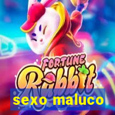 sexo maluco