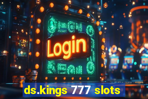 ds.kings 777 slots