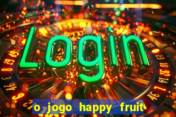 o jogo happy fruit fusion paga mesmo