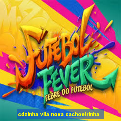 cdzinha vila nova cachoeirinha