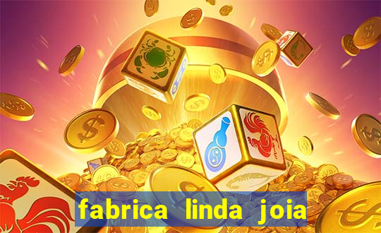 fabrica linda joia vitoria conquista bahia
