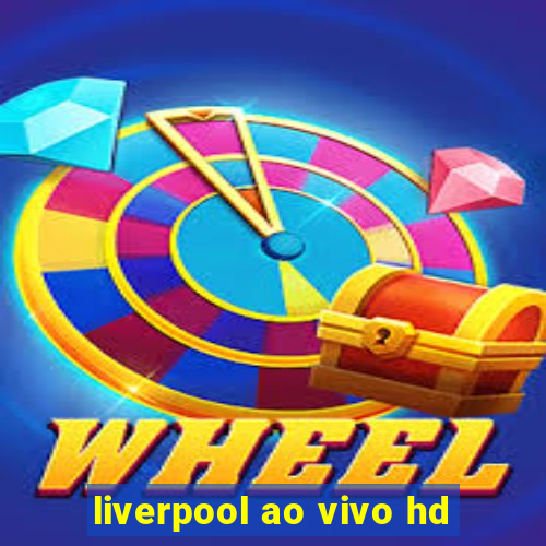 liverpool ao vivo hd