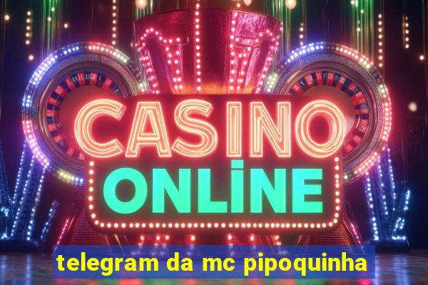 telegram da mc pipoquinha