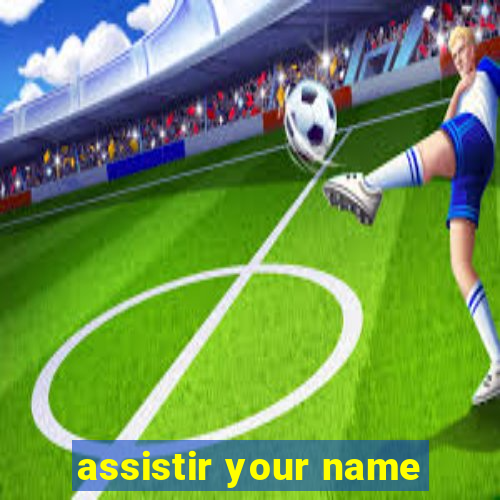 assistir your name