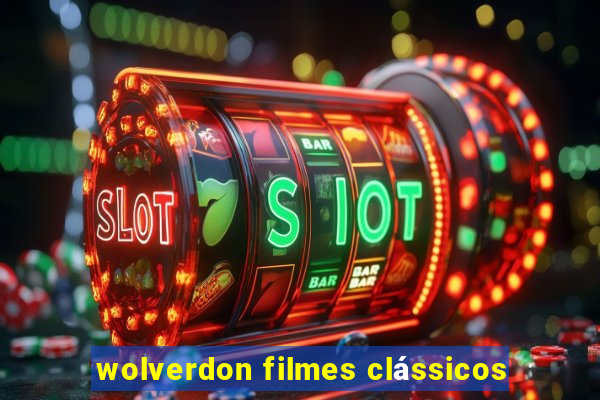 wolverdon filmes clássicos