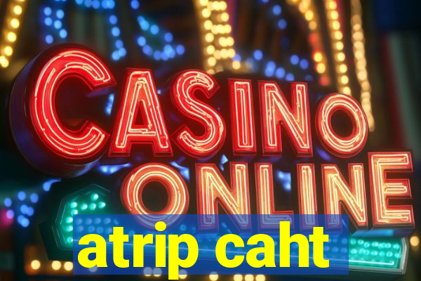 atrip caht