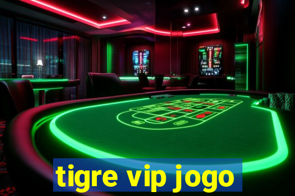 tigre vip jogo