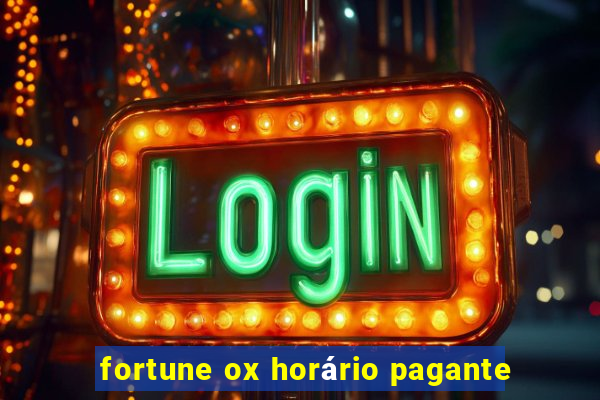 fortune ox horário pagante