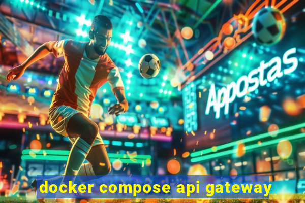 docker compose api gateway