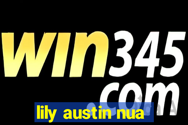 lily austin nua