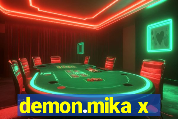demon.mika x