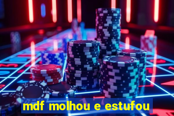 mdf molhou e estufou