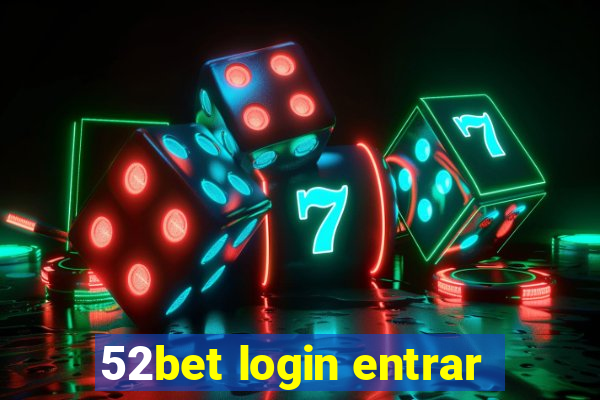 52bet login entrar