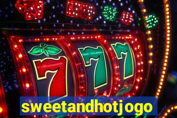 sweetandhotjogo